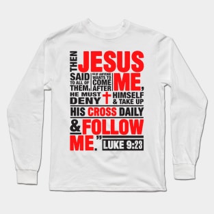 Luke 9:23 Follow Me Long Sleeve T-Shirt